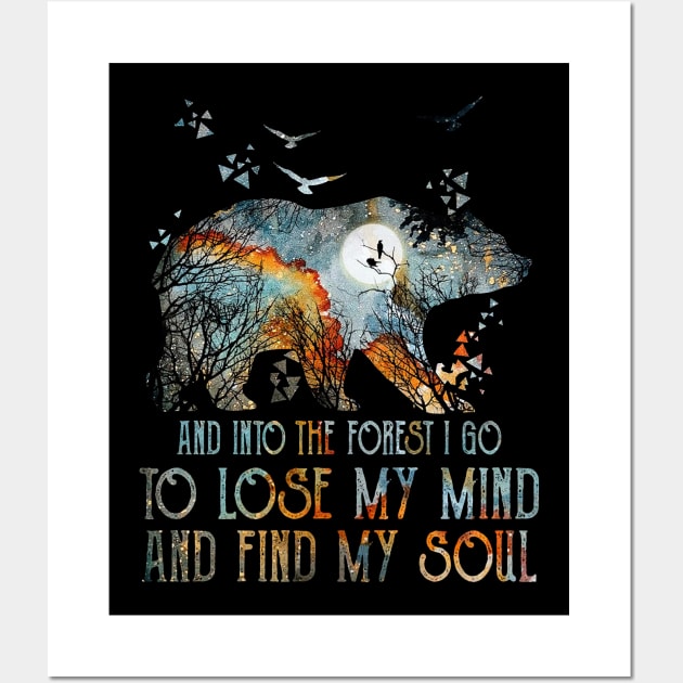 Bear And Into The Forest I Go To Lose My Mind And Find My Soul Wall Art by Jenna Lyannion